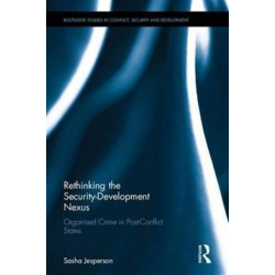 Rethinking the Security-Development Nexus: Organised Crime in Post-Conflict States