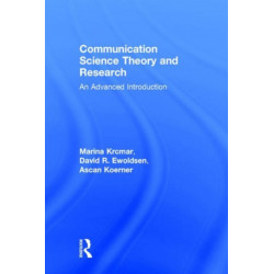 Communication Science Theory and Research: An Advanced Introduction