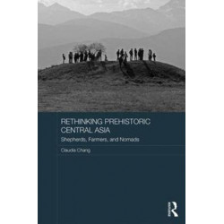 Rethinking Prehistoric Central Asia: Shepherds, Farmers, and Nomads