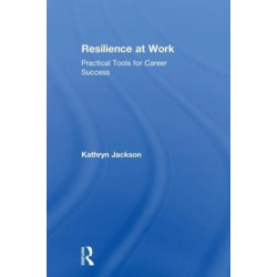 Resilience at Work: Practical Tools for Career Success