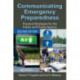 Communicating Emergency Preparedness: Practical Strategies for the Public and Private Sectors, Second Edition