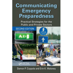 Communicating Emergency Preparedness: Practical Strategies for the Public and Private Sectors, Second Edition