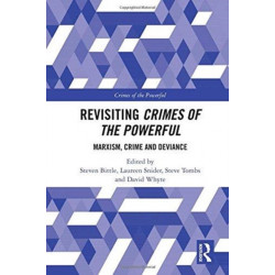 Revisiting Crimes of the Powerful: Marxism, Crime and Deviance
