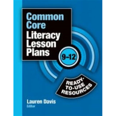 Common Core Literacy Lesson Plans: Ready-to-Use Resources, 9-12