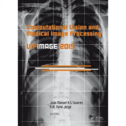 Computational Vision and Medical Image Processing V: Proceedings of the 5th Eccomas Thematic Conference on Computational Vision and Medical Image Processing (VipIMAGE 2015, Tenerife, Spain, October 19-21, 2015)