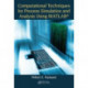 Computational Techniques for Process Simulation and Analysis Using MATLAB®