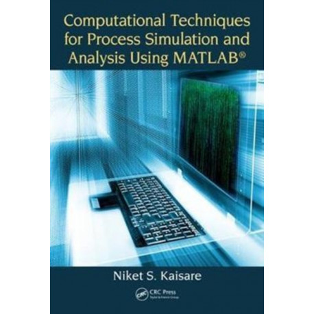 Computational Techniques for Process Simulation and Analysis Using MATLAB®