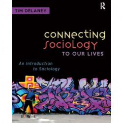 Connecting Sociology to Our Lives: An Introduction to Sociology