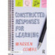Constructed Responses for Learning