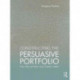 Constructing the Persuasive Portfolio: The Only Primer You’ll Ever Need