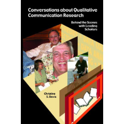 Conversations about Qualitative Communication Research: Behind the Scenes with Leading Scholars