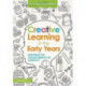 Creative Learning in the Early Years: Nurturing the Characteristics of Creativity