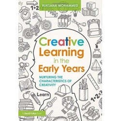 Creative Learning in the Early Years: Nurturing the Characteristics of Creativity