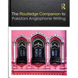 The Routledge Companion to Pakistani Anglophone Writing