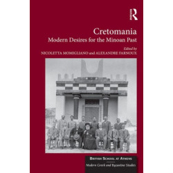 Cretomania: Modern Desires for the Minoan Past