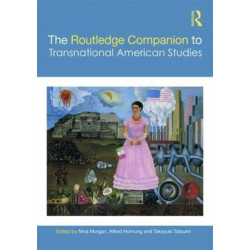 The Routledge Companion to Transnational American Studies