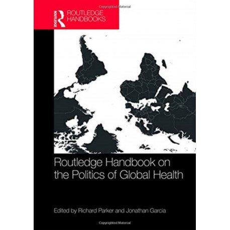 Routledge Handbook on the Politics of Global Health