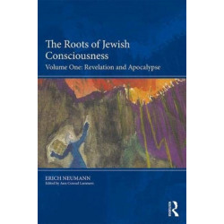 The Roots of Jewish Consciousness, Volume One: Revelation and Apocalypse