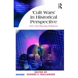 Cult Wars' in Historical Perspective: New and Minority Religions