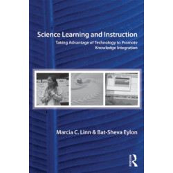 Science Learning and Instruction: Taking Advantage of Technology to Promote Knowledge Integration