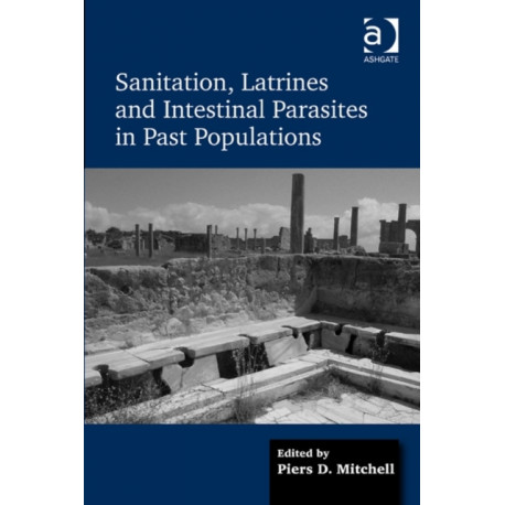 Sanitation, Latrines and Intestinal Parasites in Past Populations