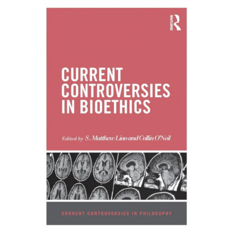 Current Controversies in Bioethics