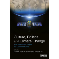 Culture, Politics and Climate Change: How Information Shapes our Common Future