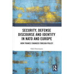 Security, Defense Discourse and Identity in NATO and Europe: How France Changed Foreign Policy