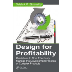 Design for Profitability: Guidelines to Cost Effectively Manage the Development Process of Complex Products