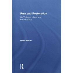 Ruin and Restoration: On Violence, Liturgy and Reconciliation
