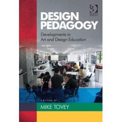 Design Pedagogy: Developments in Art and Design Education