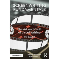 Screenwriting Fundamentals: The Art and Craft of Visual Writing