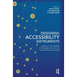 Designing Accessibility Instruments: Lessons on Their Usability for Integrated Land Use and Transport Planning Practices