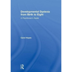 Developmental Dyslexia from Birth to Eight: A Practitioner’s Guide