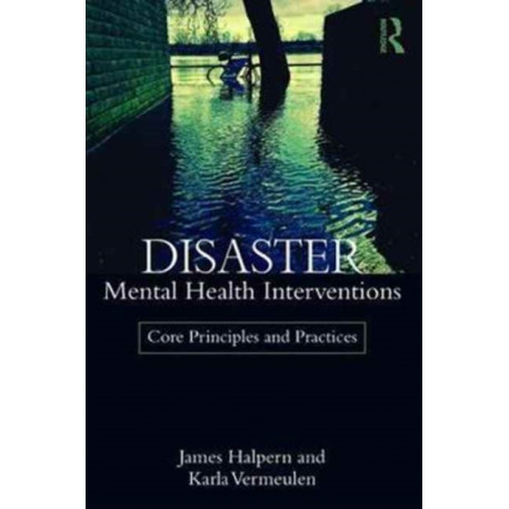 Disaster Mental Health Interventions: Core Principles and Practices