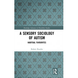 A Sensory Sociology of Autism: Habitual Favourites
