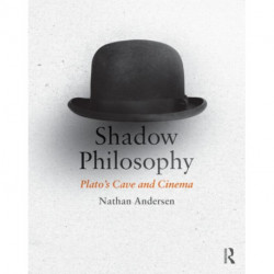 Shadow Philosophy: Plato's Cave and Cinema