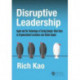 Disruptive Leadership: Apple and the Technology of Caring Deeply--Nine Keys to Organizational Excellence and Global Impact