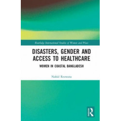 Disasters, Gender and Access to Healthcare: Women in Coastal Bangladesh