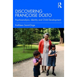 Discovering Francoise Dolto: Psychoanalysis, Identity and Child Development