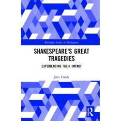 Shakespeare's Great Tragedies: Experiencing Their Impact