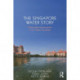 The Singapore Water Story: Sustainable Development in an Urban City-state