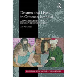 Dreams and Lives in Ottoman Istanbul: A Seventeenth-Century Biographer's Perspective