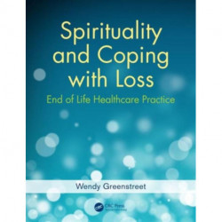 Spirituality and Coping with Loss: End of Life Healthcare Practice