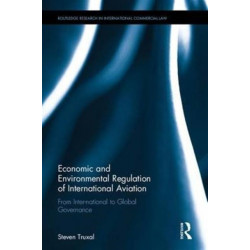 Economic and Environmental Regulation of International Aviation: From Inter-national to Global Governance
