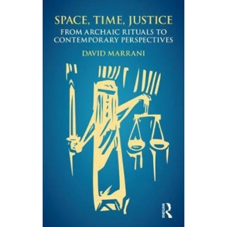 Space, Time, Justice: From Archaic Rituals to Contemporary Perspectives