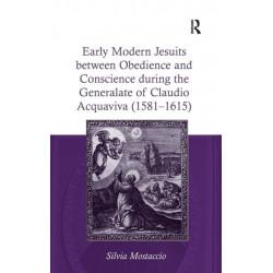 Early Modern Jesuits between Obedience and Conscience during the Generalate of Claudio Acquaviva (1581-1615)