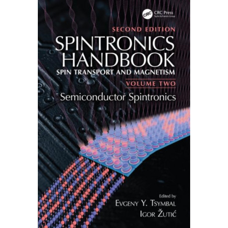 Spintronics Handbook, Second Edition: Spin Transport and Magnetism: Volume Two: Semiconductor Spintronics