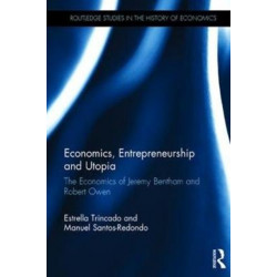 Economics, Entrepreneurship and Utopia: The Economics of Jeremy Bentham and Robert Owen