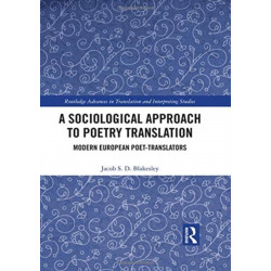 A Sociological Approach to Poetry Translation: Modern European Poet-Translators